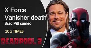 Deadpool 2, X Force Vanisher death scene (Brad Pitt Cameo) X 10 Times