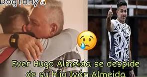 Ever Hugo Almeida llora la partida de su hijo Ivan Almeida y se despide con un triste mensaje