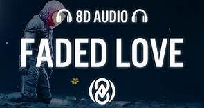 Faded Love - Majes, Nito Onna, Dame Dame | 8D Audio 🎧