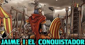 JAIME I el Conquistador - Su historia y todas sus conquistas - Jaume el Conqueridor