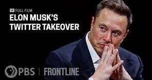 Elon Musk's Twitter Takeover (full documentary) | FRONTLINE