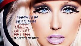 Christina Aguilera - Keeps Gettin' Better: A Decade Of Hits