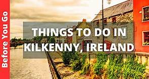 Kilkenny Ireland Travel Guide: 10 BEST Things To Do In Kilkenny,