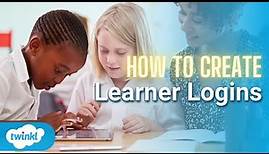 How to Create Learner Logins | Twinkl Resources