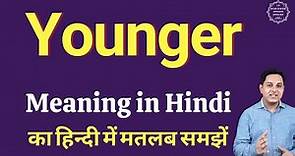 Younger meaning in Hindi | Younger ka kya matlab hota hai | online English speaking classes