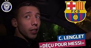 Clément Lenglet : "J'ai vu Messi prendre des coups"