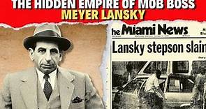 The Hidden Empire of Mob Boss MEYER LANSKY | Unveiling Untold Secrets!