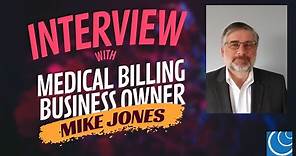Interview with Medical Billing Business Owner, Mike Jones