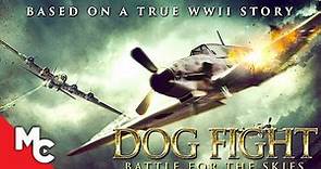 Dog Fight: Battle for the Skies | Full War Movie | WW2 | True Story