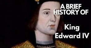 A Brief History of King Edward IV 1461-1483