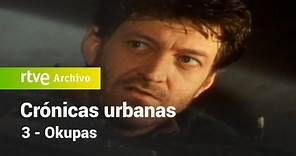 Crónicas urbanas: Capítulo 3 - Okupas | RTVE Archivo