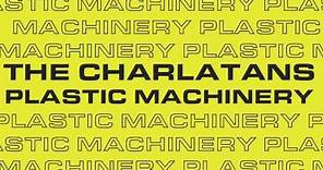 The Charlatans - Plastic Machinery