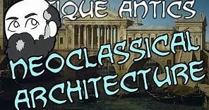 History Summarized: Neoclassical Architecture