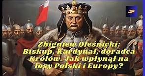 Zbigniew Oleśnicki: Biskup, Kardynał, doradca Królów. Jak wpłynął na losy Polski i Europy?