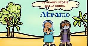 LE GRANDI STORIE DELLA BIBBIA: ABRAMO