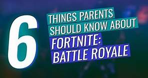 6 Things Parents Need to Know About Fortnite
