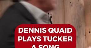 Dennis Quaid plays Tucker a song.