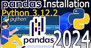 How to Install Pandas on Python 3.12.2 on Windows 10/11 [ 2024 Update ] Complete Guide