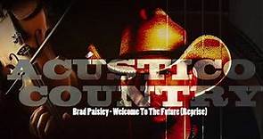 Brad Paisley - Welcome To The Future Reprise