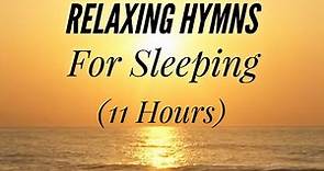 11 Hours of Relaxing Hymns For Sleeping (Hymn Compilation)