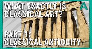 What Exactly is Classical Art? Part 1 Classical Antiquity | ARTiculations