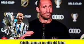 Giorgio Chiellini anuncia su retiro del fútbol