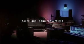 Ray Wilson | Song For A Friend