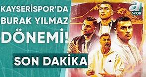 Kayserispor'da Burak Yılmaz dönemi! Genç Teknik Direktör İle 2,5 Yıllık Sözleşme İmzaladı / A Spor