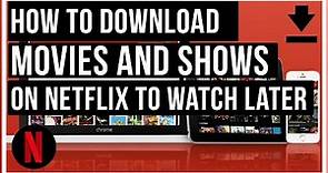How To Download Netflix Movies and Shows To Watch Later