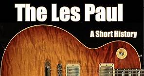 The Gibson Les Paul: A Short History, from Creation to Custom Shop