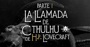 "La Llamada de Cthulhu" de H.P. Lovecraft (Parte 1 de 3) ~ (Audio Relato ~ Visualizador)