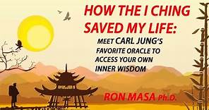 How the I Ching Saved My Life: Meet Carl Jung's Favorite Oracle to Access Your Own Inner Wisdom