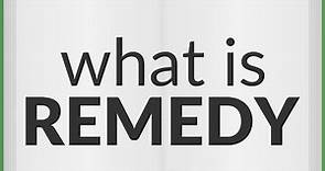 Remedy | meaning of Remedy
