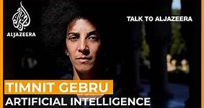 Timnit Gebru: Is AI racist and antidemocratic? | Talk to Al Jazeera