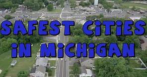 TOP 10 SAFEST CITIES To Live in MICHIGAN