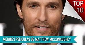 Las 10 Mejores Peliculas De Matthew McConaughey