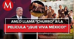 AMLO se lanza contra director Luis Estrada por película 'Que Viva México': "falsea la realidad"