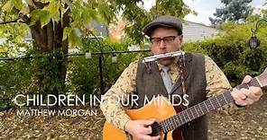 Matthew Morgan - Children In Our Minds (Live)