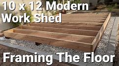 10x12 Modern Work Shed - Part 2 - Framing The Floor