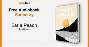 Eat a Peach by David Chang: 22 Minute Summary