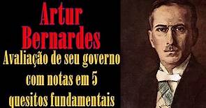 Artur Bernardes - Avaliação de seu governo com notas em 5 quesitos fundamentais
