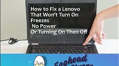 How to Fix a Lenovo That Won't Turn On, Freezes Or is Turning On Then Off