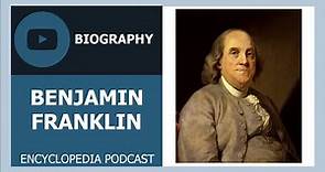 BENJAMIN FRANKLIN | The full life story | Biography of BENJAMIN FRANKLIN