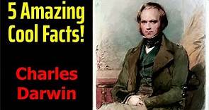 5 Fascinating Facts About Charles Darwin