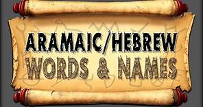 Aramaic/Hebrew Words & Names