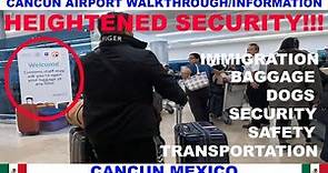 CANCUN AIRPORT ARRIVAL WALKTHROUGH & INFORMATION - IMMIGRATION - BAGGAGE - TRANSPORTATION - SAFETY