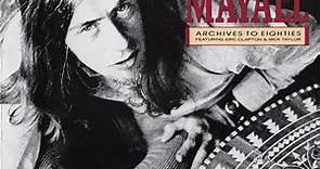 John Mayall - Archives To Eighties Featuring Eric Clapton And Mick Taylor