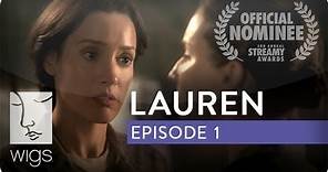 Lauren | Season 1, Ep. 1 of 3 | Feat. Troian Bellisario & Jennifer Beals | WIGS