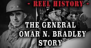 "The General Omar N. Bradley Story" - WW2 REEL History