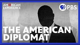 The American Diplomat | Full Documentary | AMERICAN EXPERIENCE | PBS